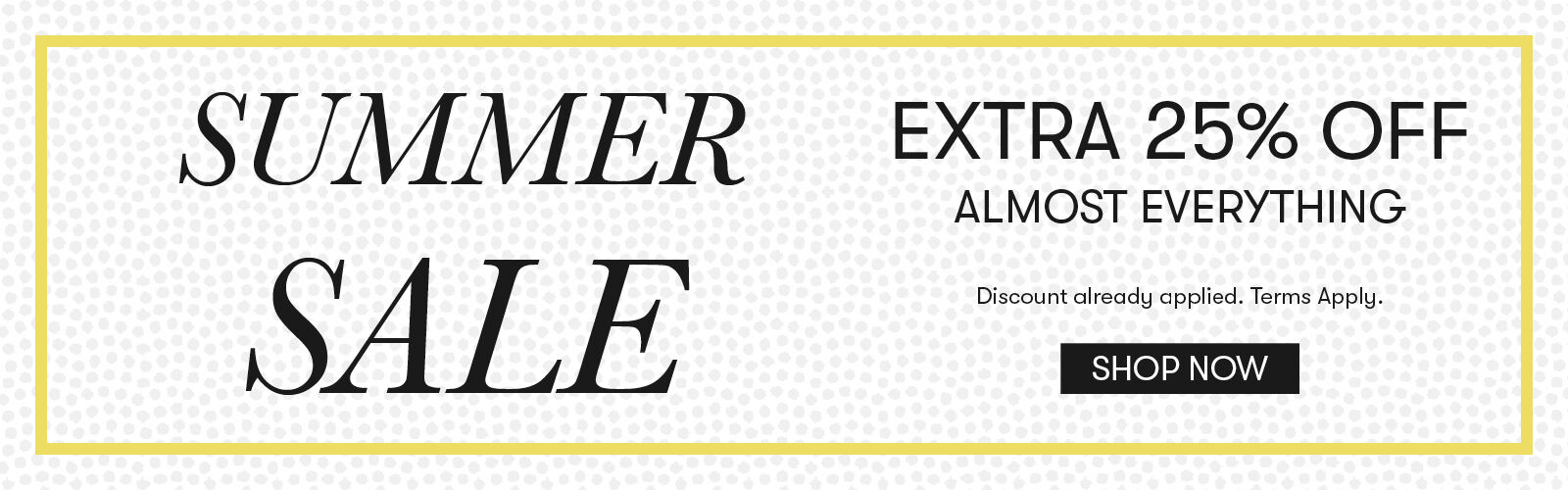 Summer Sale Extra 25% Off